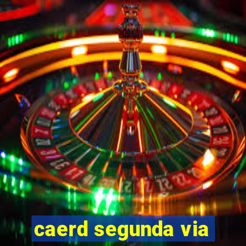 caerd segunda via